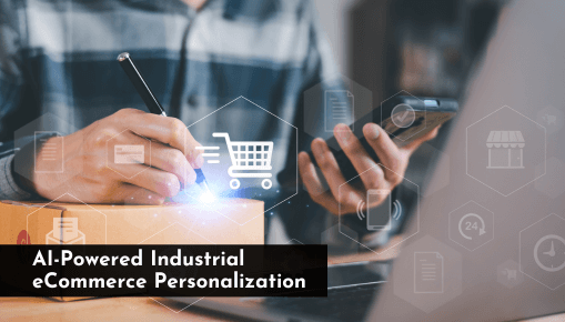 AI-Powered Industrial eCommerce Personalization
